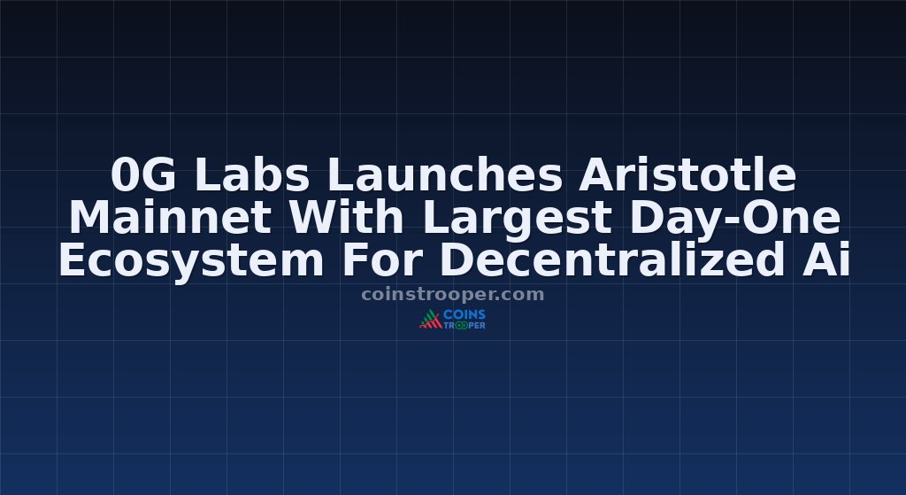 0G Labs Launches Aristotle Mainnet With Largest Day-One Ecosystem For Decentralized Ai