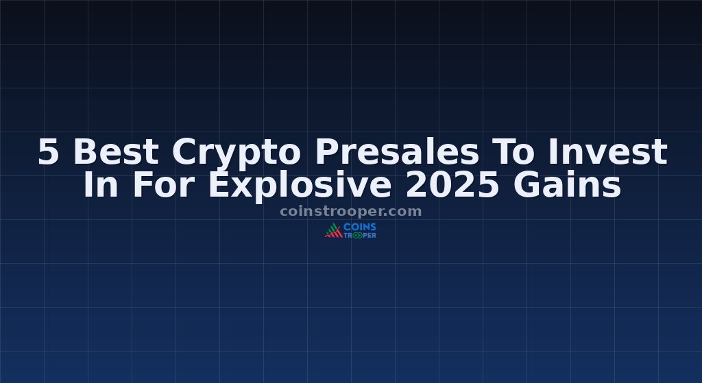 5 Best Crypto Presales To Invest In For Explosive 2025 Gains