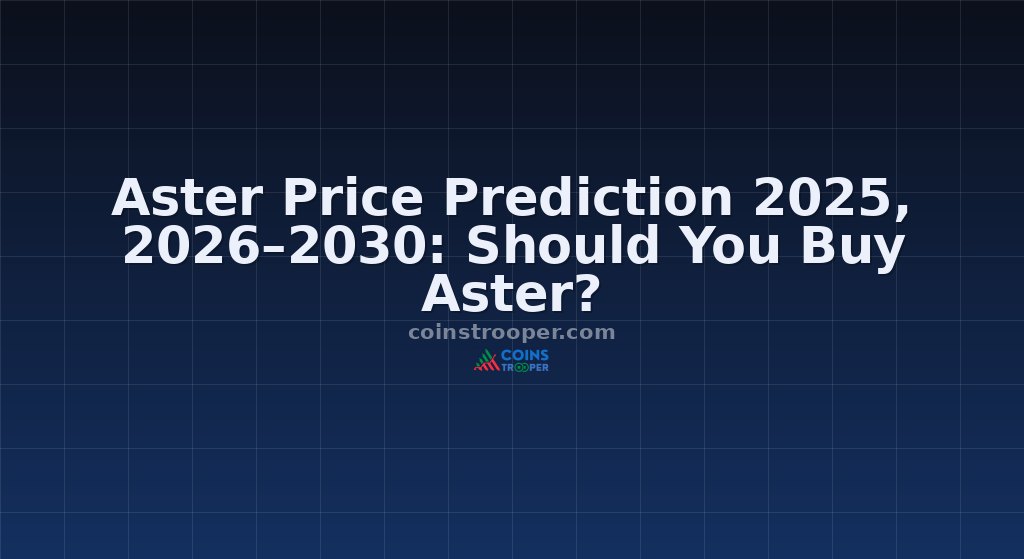 Aster Price Prediction 2025, 2026–2030: Should You Buy Aster?