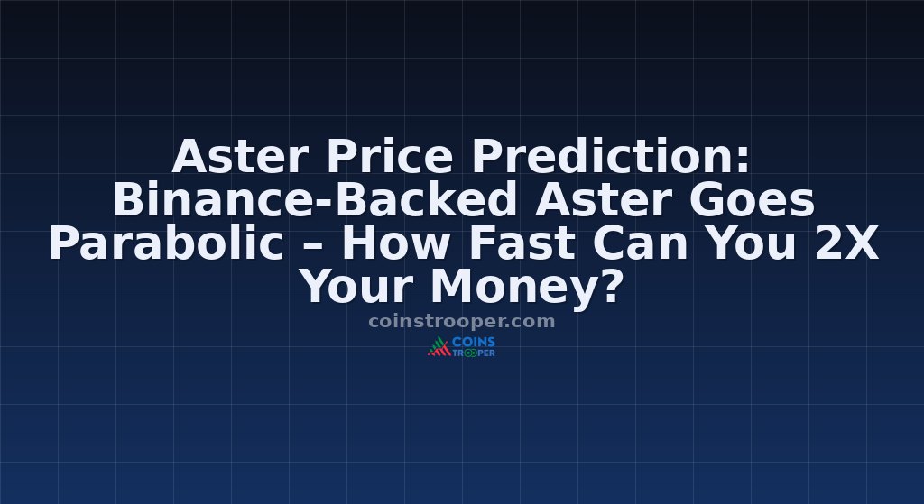 Aster Price Prediction: Binance-Backed Aster Goes Parabolic – How Fast Can You 2X Your Money?