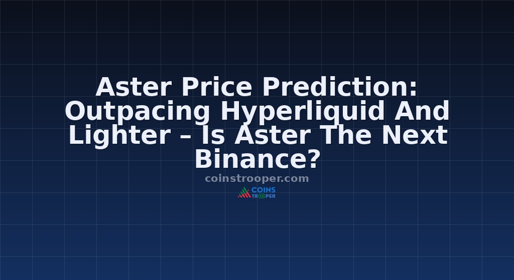 Aster Price Prediction: Outpacing Hyperliquid And Lighter – Is Aster The Next Binance?