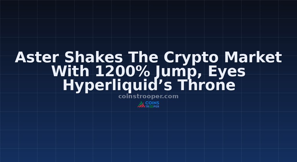 Aster Shakes The Crypto Market With 1200% Jump, Eyes Hyperliquid’s Throne