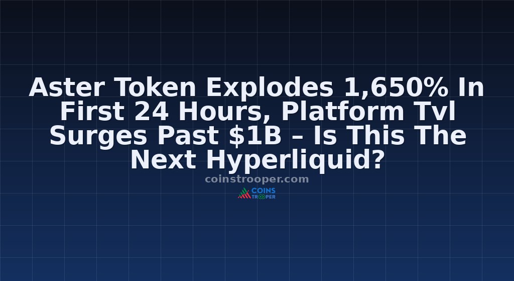 Aster Token Explodes 1,650% In First 24 Hours, Platform Tvl Surges Past $1B – Is This The Next Hyperliquid?