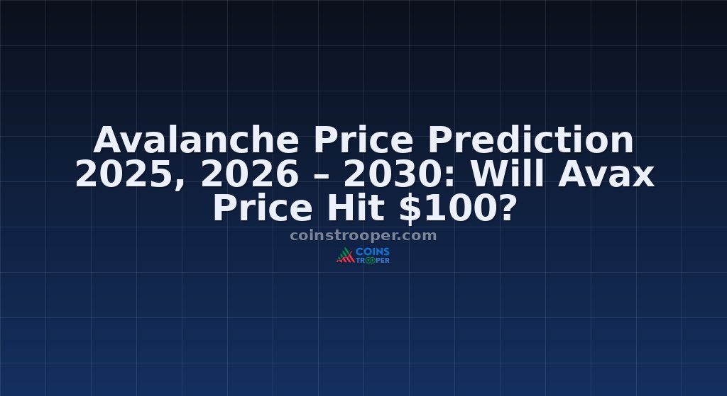 Avalanche Price Prediction 2025, 2026 – 2030: Will Avax Price Hit $100?