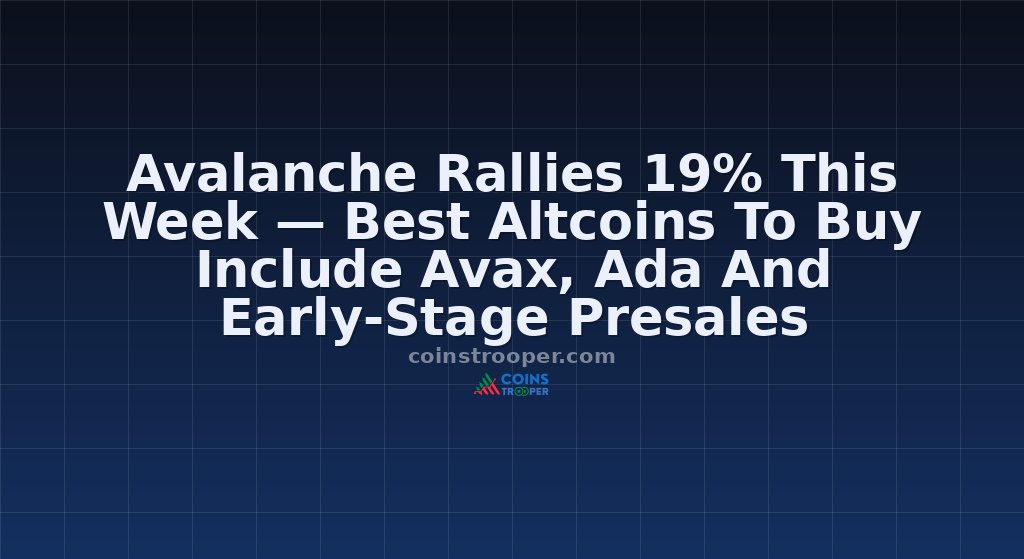 Avalanche Rallies 19% This Week — Best Altcoins To Buy Include Avax, Ada And Early-Stage Presales