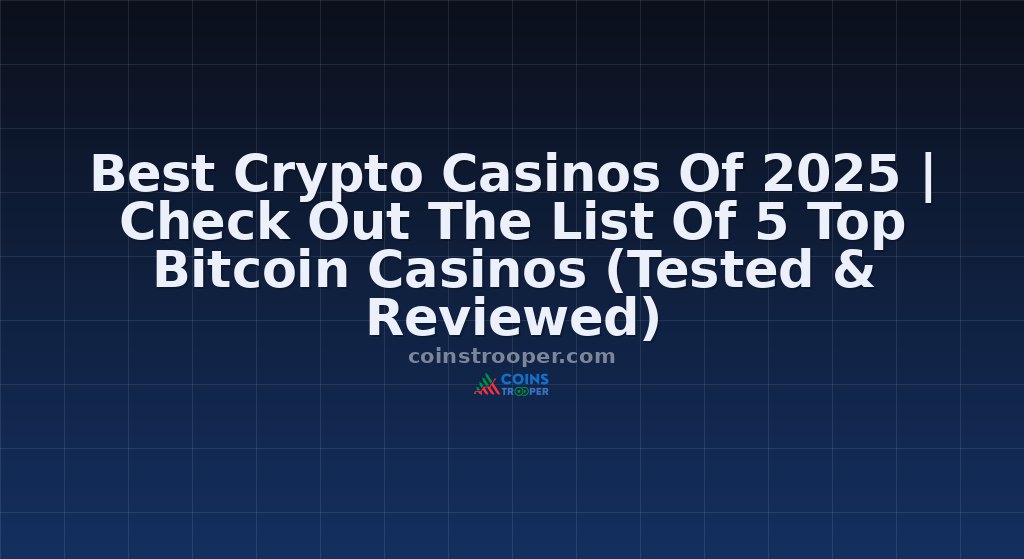 Best Crypto Casinos Of 2025 | Check Out The List Of 5 Top Bitcoin Casinos (Tested & Reviewed)