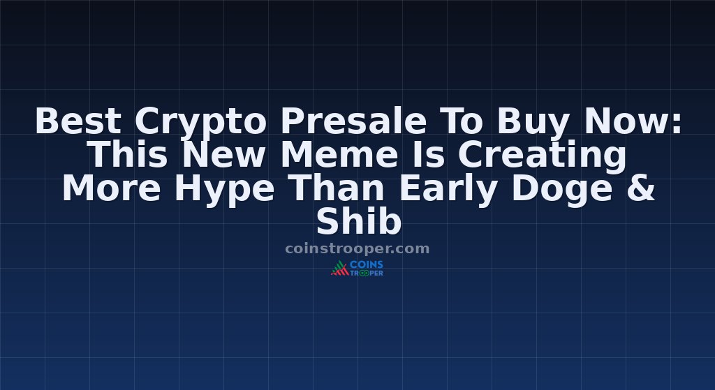 Best Crypto Presale To Buy Now: This New Meme Is Creating More Hype Than Early Doge & Shib
