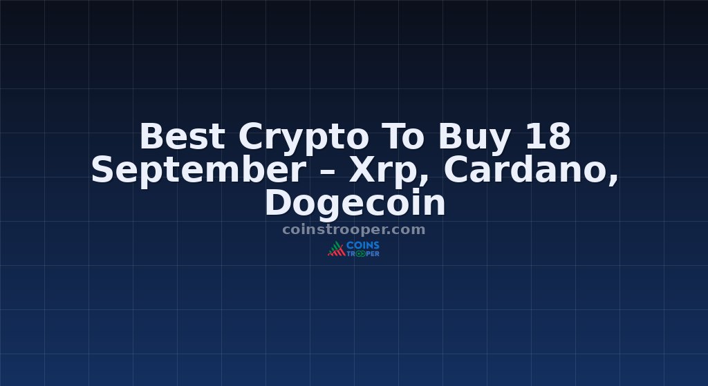 Best Crypto To Buy 18 September – Xrp, Cardano, Dogecoin