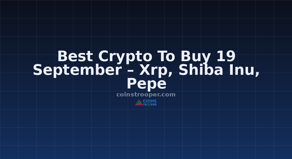 Best Crypto To Buy 19 September – Xrp, Shiba Inu, Pepe 