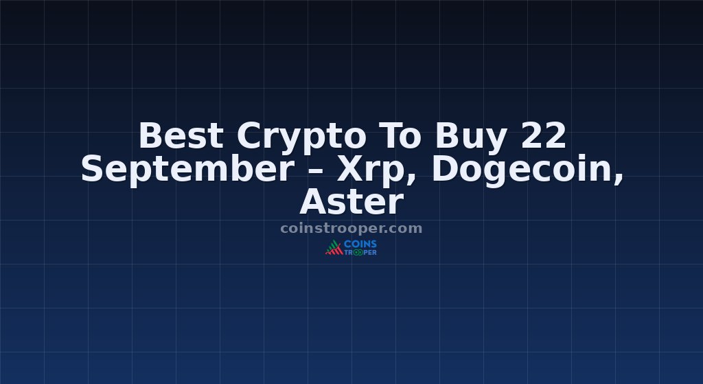 Best Crypto To Buy 22 September – Xrp, Dogecoin, Aster