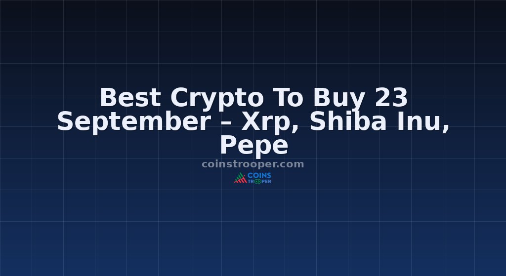Best Crypto To Buy 23 September – Xrp, Shiba Inu, Pepe