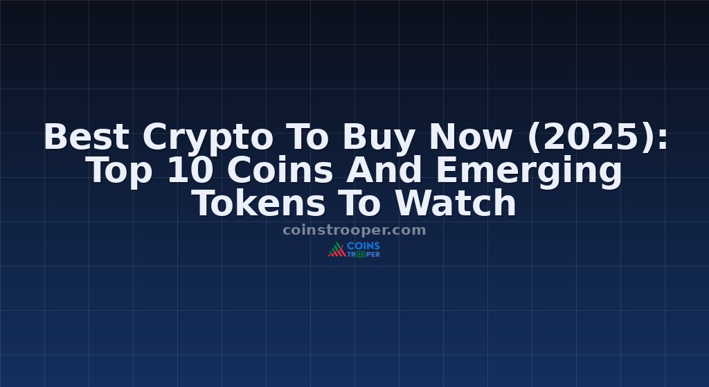 Best Crypto To Buy Now (2025): Top 10 Coins And Emerging Tokens To Watch 