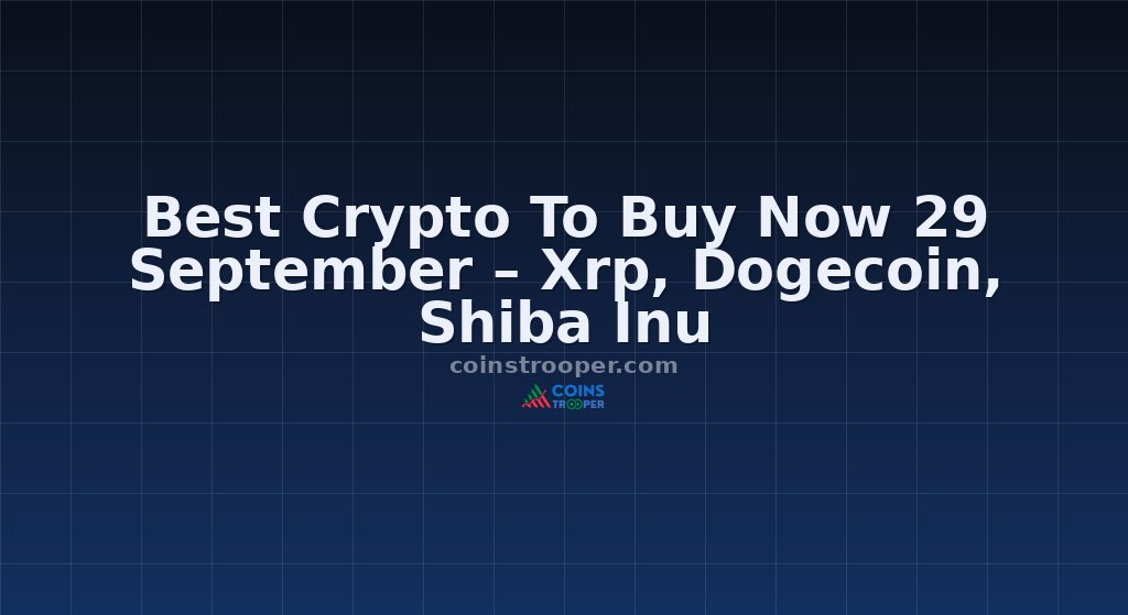 Best Crypto To Buy Now 29 September – Xrp, Dogecoin, Shiba Inu
