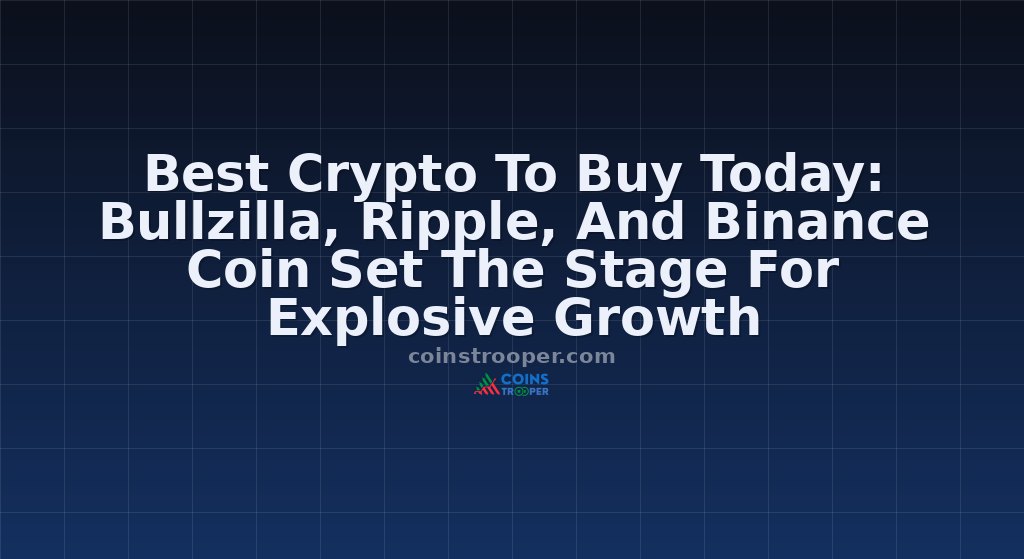 Best Crypto To Buy Today: Bullzilla, Ripple, And Binance Coin Set The Stage For Explosive Growth