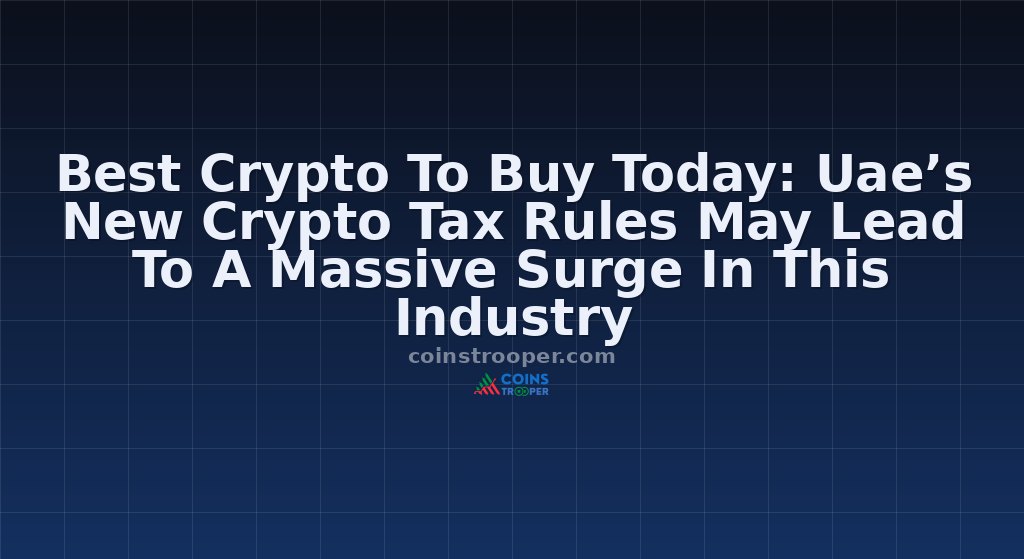 Best Crypto To Buy Today: Uae’s New Crypto Tax Rules May Lead To A Massive Surge In This Industry 