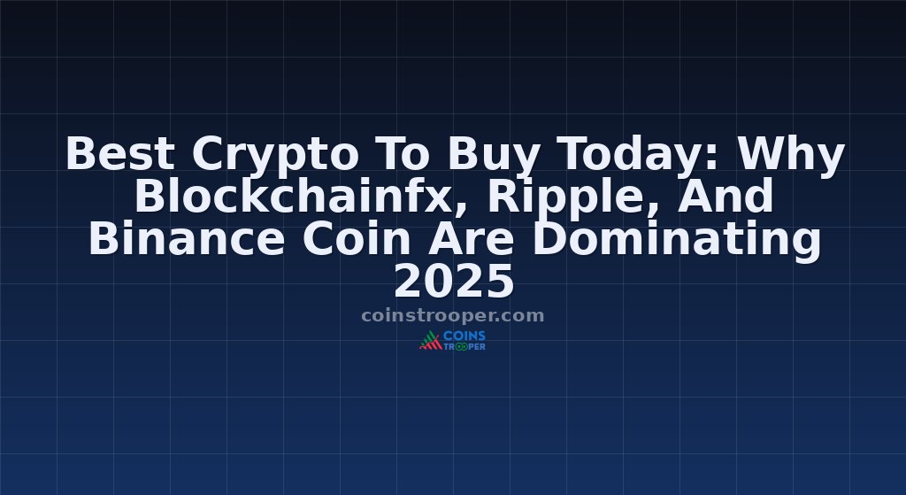 Best Crypto To Buy Today: Why Blockchainfx, Ripple, And Binance Coin Are Dominating 2025