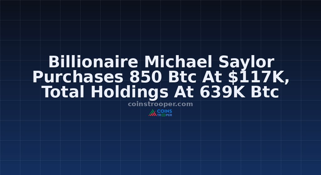 Billionaire Michael Saylor Purchases 850 Btc At $117K, Total Holdings At 639K Btc