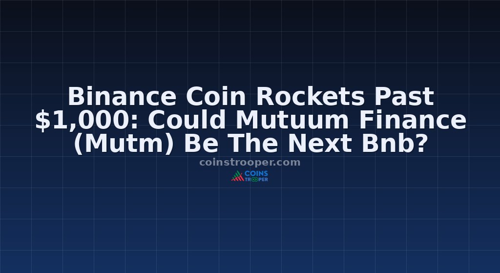 Binance Coin Rockets Past $1,000: Could Mutuum Finance (Mutm) Be The Next Bnb?