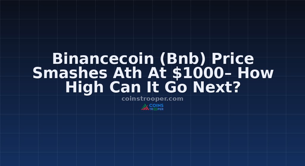 Binancecoin (Bnb) Price Smashes Ath At $1000– How High Can It Go Next?