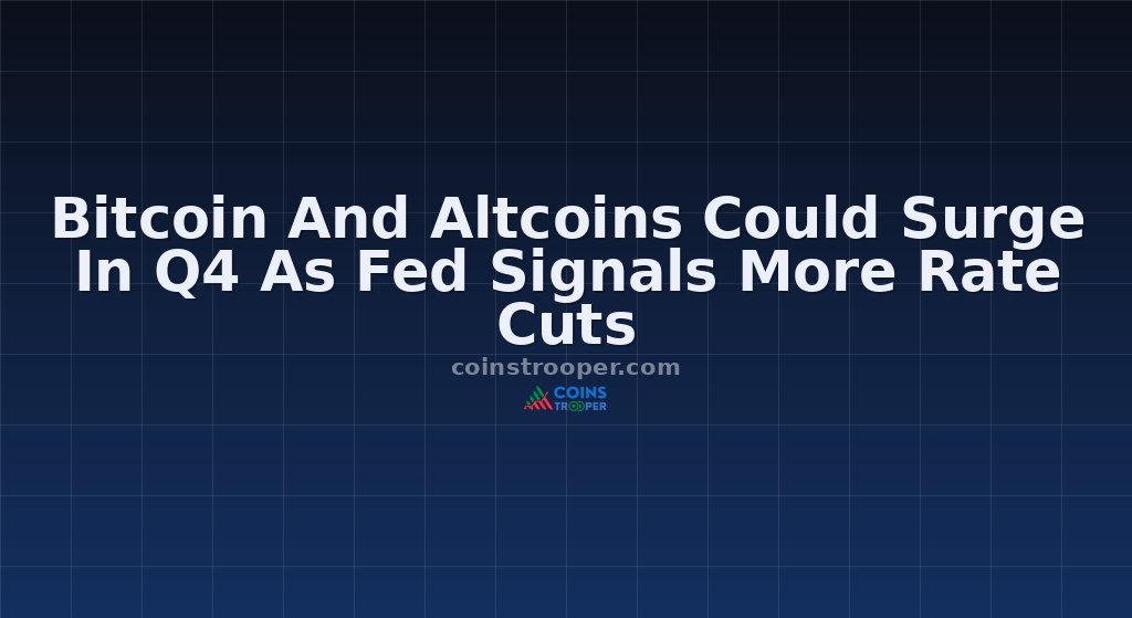 Bitcoin And Altcoins Could Surge In Q4 As Fed Signals More Rate Cuts