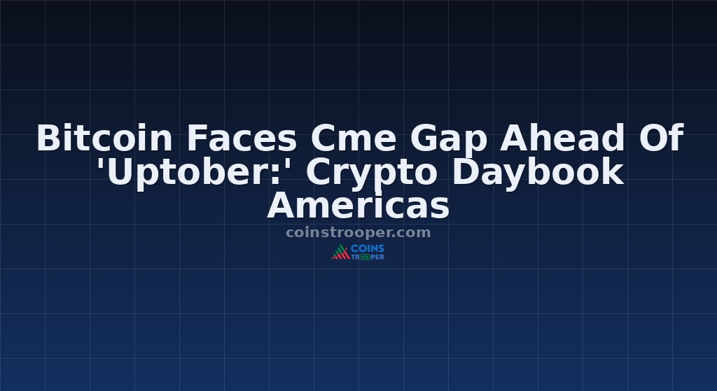 Bitcoin Faces Cme Gap Ahead Of 'Uptober:' Crypto Daybook Americas