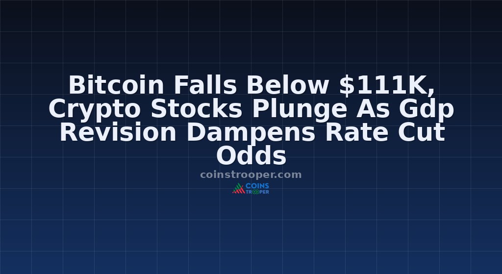 Bitcoin Falls Below $111K, Crypto Stocks Plunge As Gdp Revision Dampens Rate Cut Odds