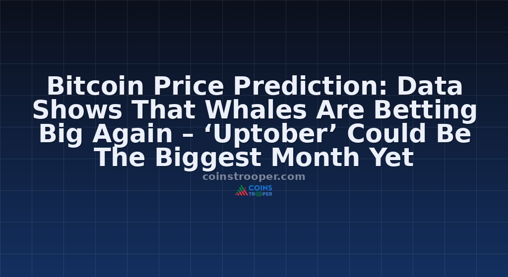 Bitcoin Price Prediction: Data Shows That Whales Are Betting Big Again – ‘Uptober’ Could Be The Biggest Month Yet
