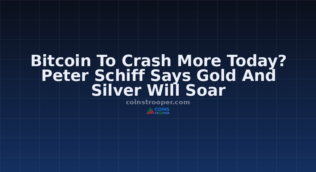 Bitcoin To Crash More Today? Peter Schiff Says Gold And Silver Will Soar