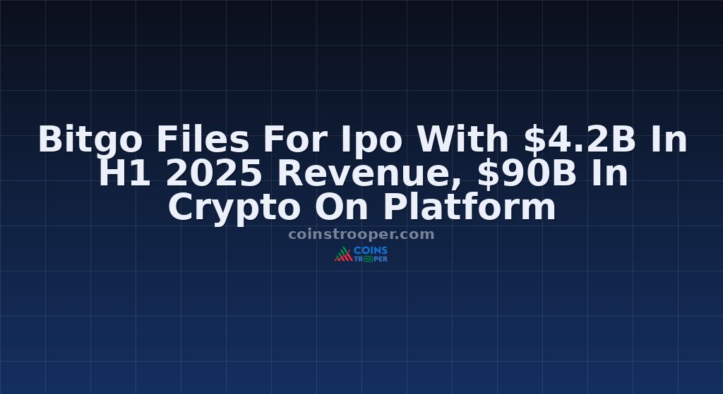 Bitgo Files For Ipo With $4.2B In H1 2025 Revenue, $90B In Crypto On Platform