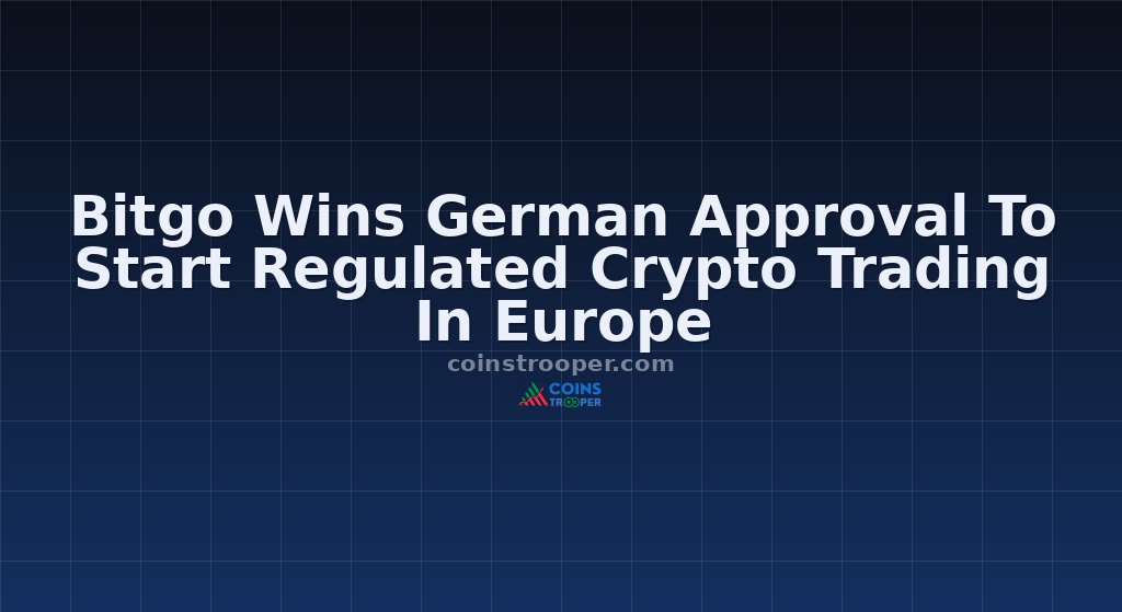 Bitgo Wins German Approval To Start Regulated Crypto Trading In Europe