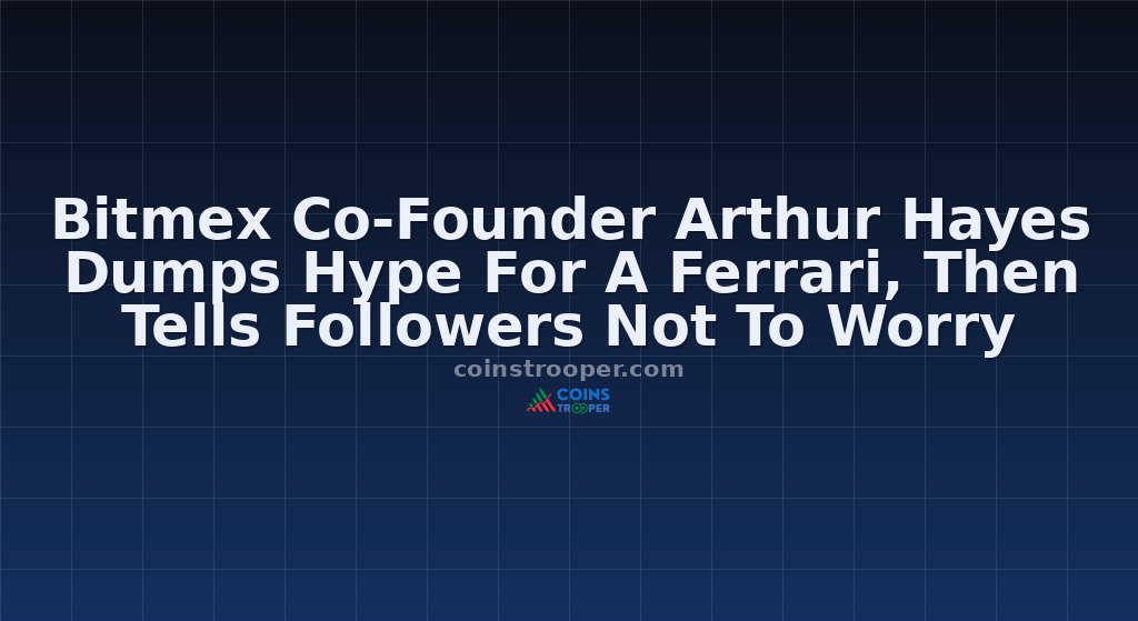 Bitmex Co-Founder Arthur Hayes Dumps Hype For A Ferrari, Then Tells Followers Not To Worry
