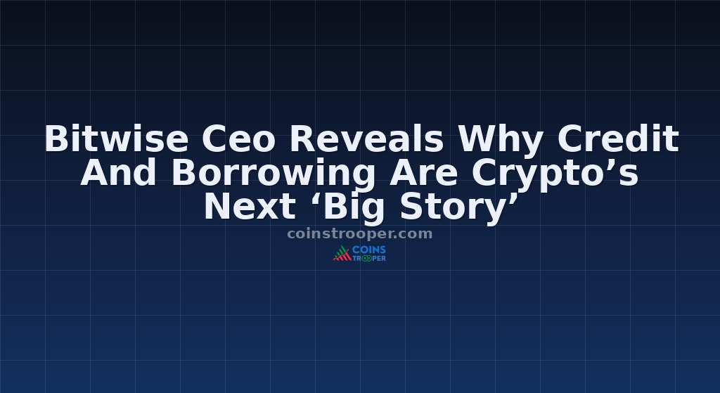 Bitwise Ceo Reveals Why Credit And Borrowing Are Crypto’s Next ‘Big Story’ 