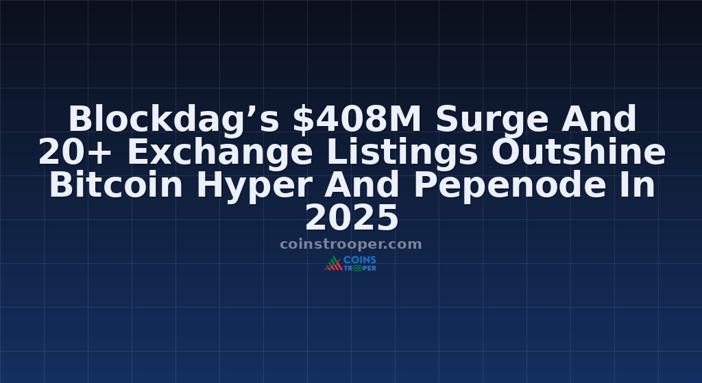 Blockdag’s $408M Surge And 20+ Exchange Listings Outshine Bitcoin Hyper And Pepenode In 2025