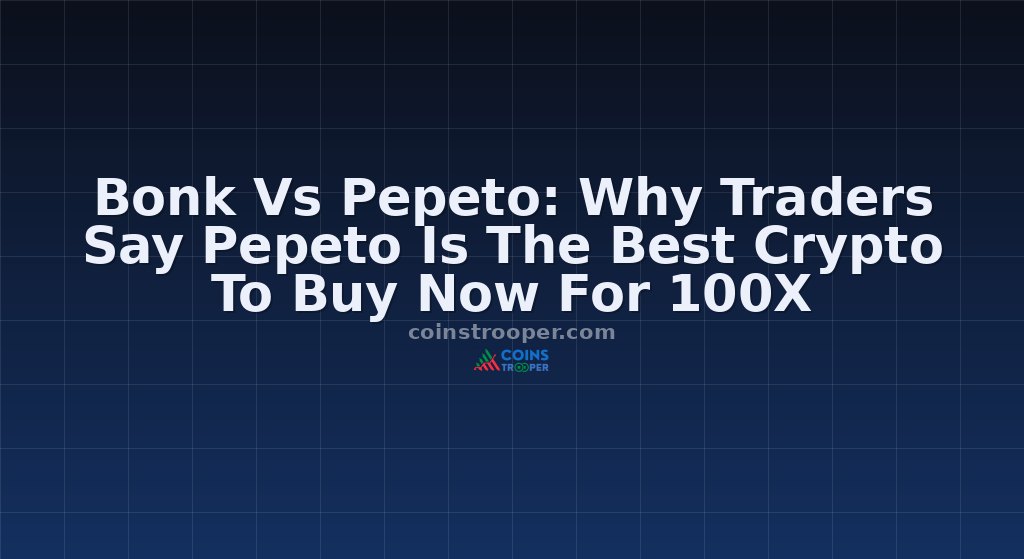 Bonk Vs Pepeto: Why Traders Say Pepeto Is The Best Crypto To Buy Now For 100X
