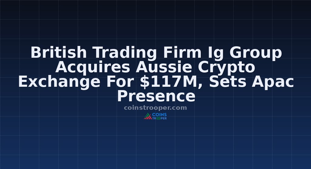 British Trading Firm Ig Group Acquires Aussie Crypto Exchange For $117M, Sets Apac Presence