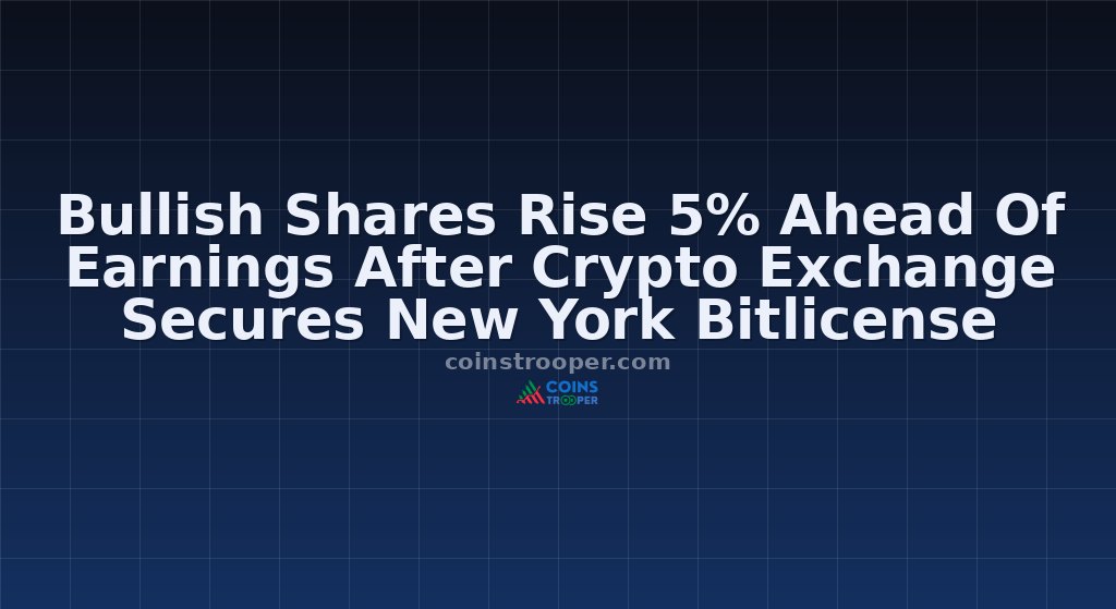 Bullish Shares Rise 5% Ahead Of Earnings After Crypto Exchange Secures New York Bitlicense