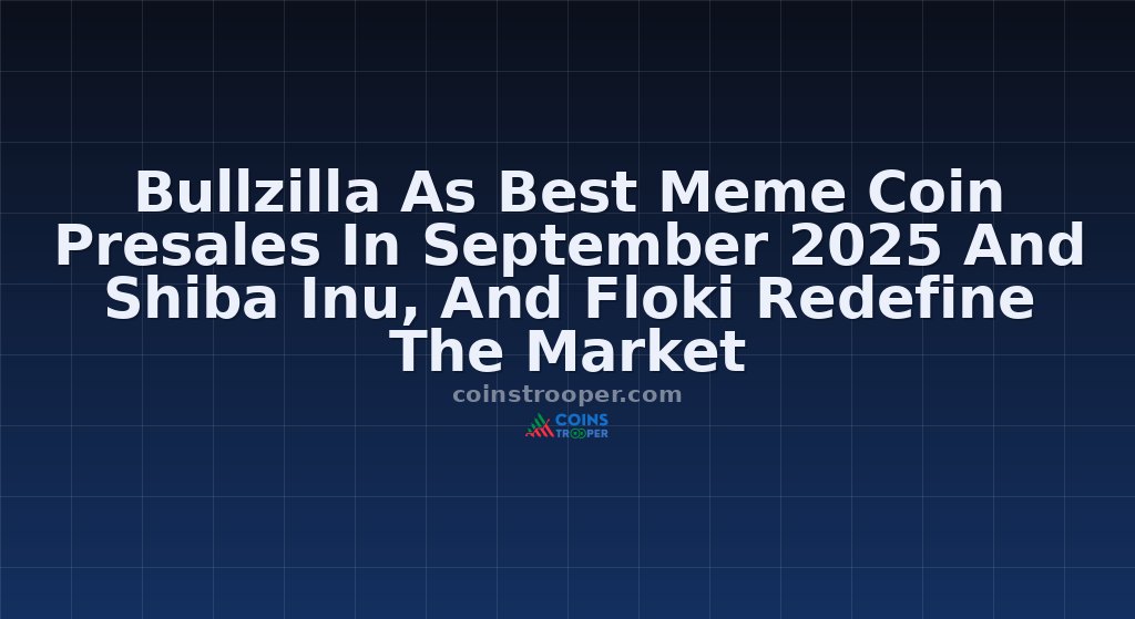 Bullzilla As Best Meme Coin Presales In September 2025 And Shiba Inu, And Floki Redefine The Market