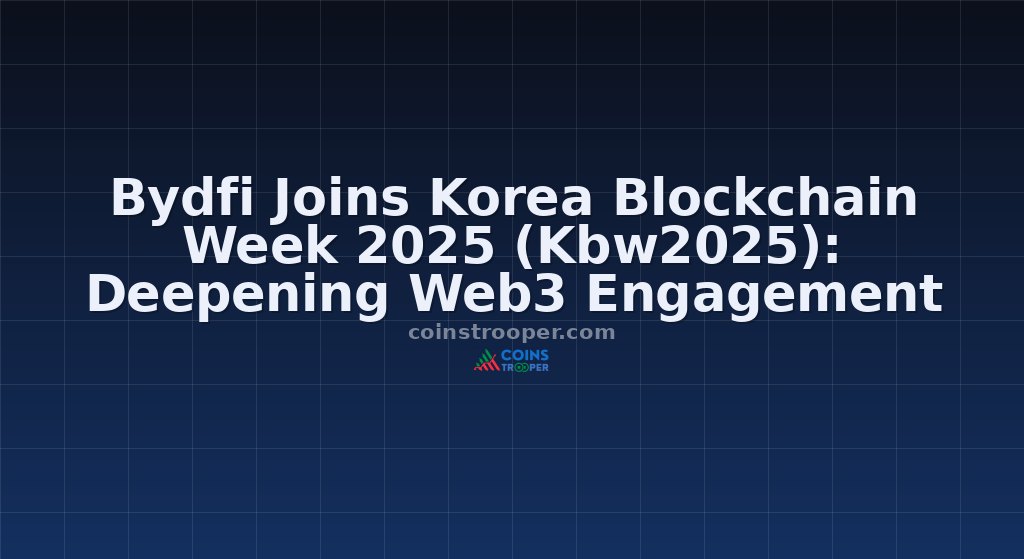 Bydfi Joins Korea Blockchain Week 2025 (Kbw2025): Deepening Web3 Engagement