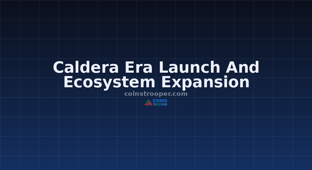 Caldera Era Launch And Ecosystem Expansion