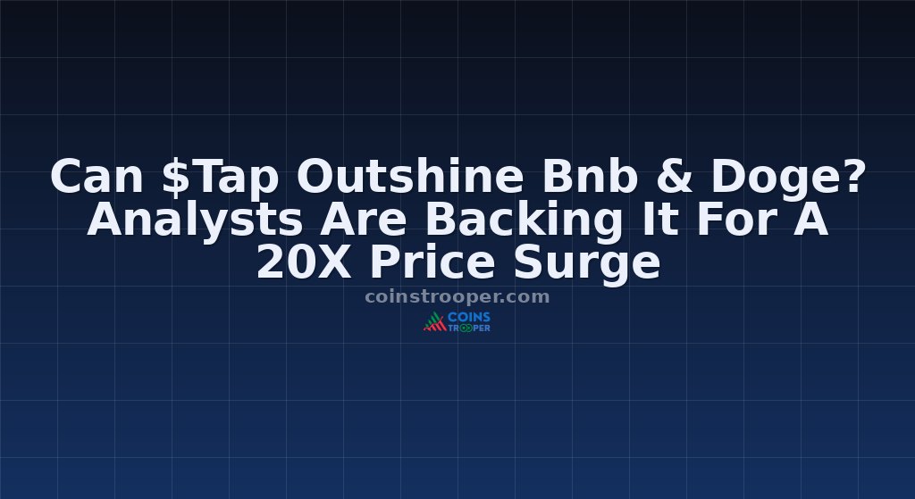 Can $Tap Outshine Bnb & Doge? Analysts Are Backing It For A 20X Price Surge