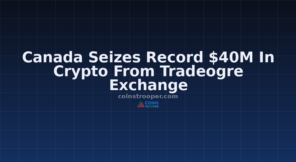 Canada Seizes Record $40M In Crypto From Tradeogre Exchange