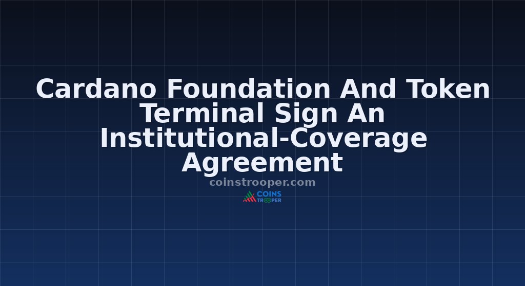 Cardano Foundation And Token Terminal Sign An Institutional-Coverage Agreement