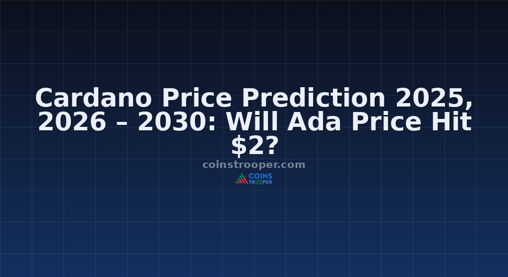 Cardano Price Prediction 2025, 2026 – 2030: Will Ada Price Hit $2?