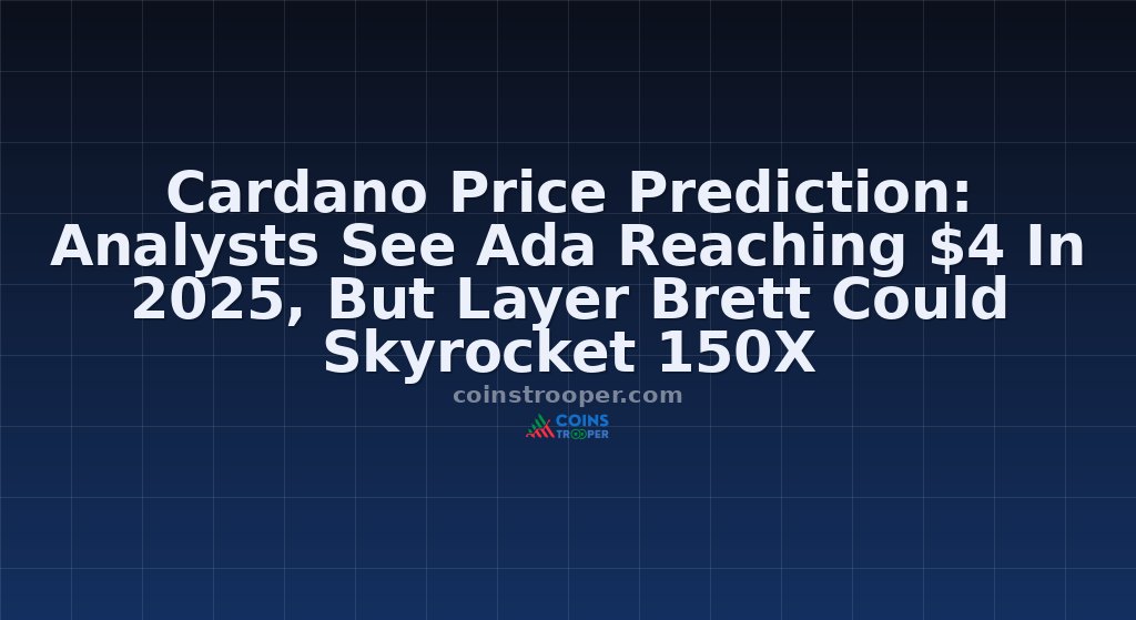Cardano Price Prediction: Analysts See Ada Reaching $4 In 2025, But Layer Brett Could Skyrocket 150X 