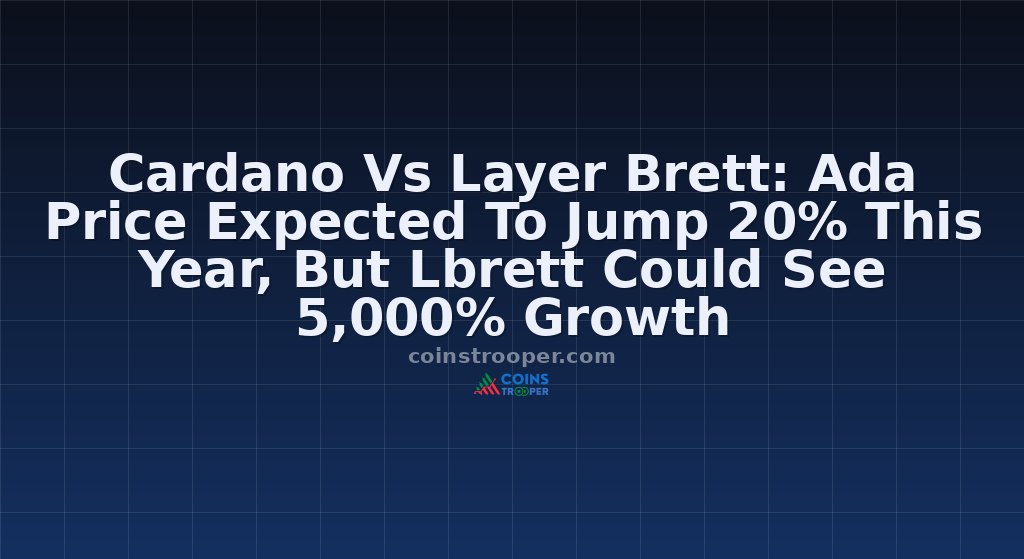 Cardano Vs Layer Brett: Ada Price Expected To Jump 20% This Year, But Lbrett Could See 5,000% Growth
