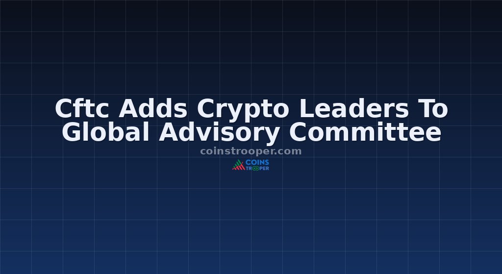 Cftc Adds Crypto Leaders To Global Advisory Committee