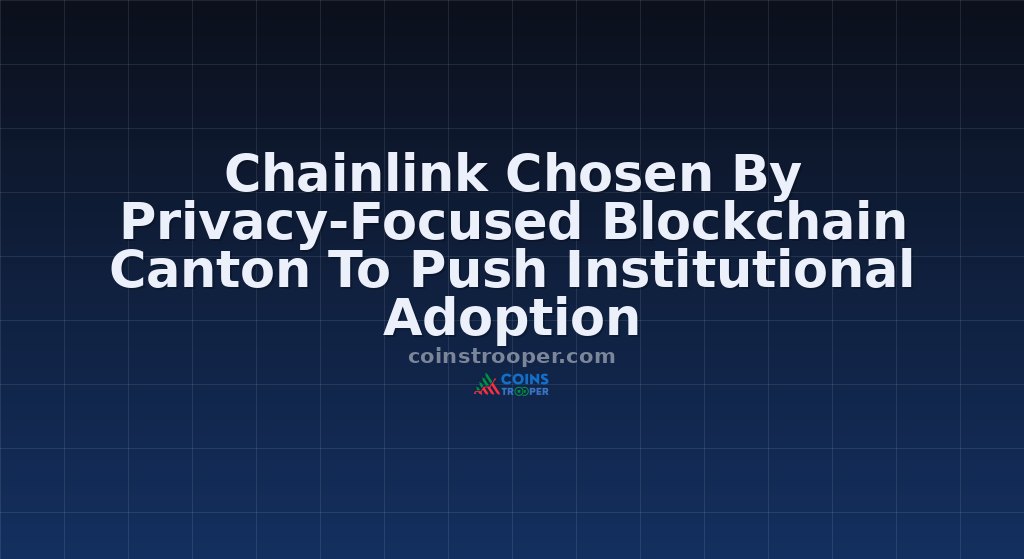Chainlink Chosen By Privacy-Focused Blockchain Canton To Push Institutional Adoption