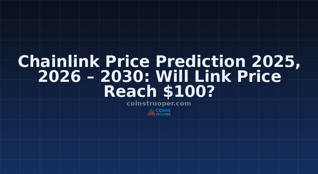 Chainlink Price Prediction 2025, 2026 – 2030: Will Link Price Reach $100?