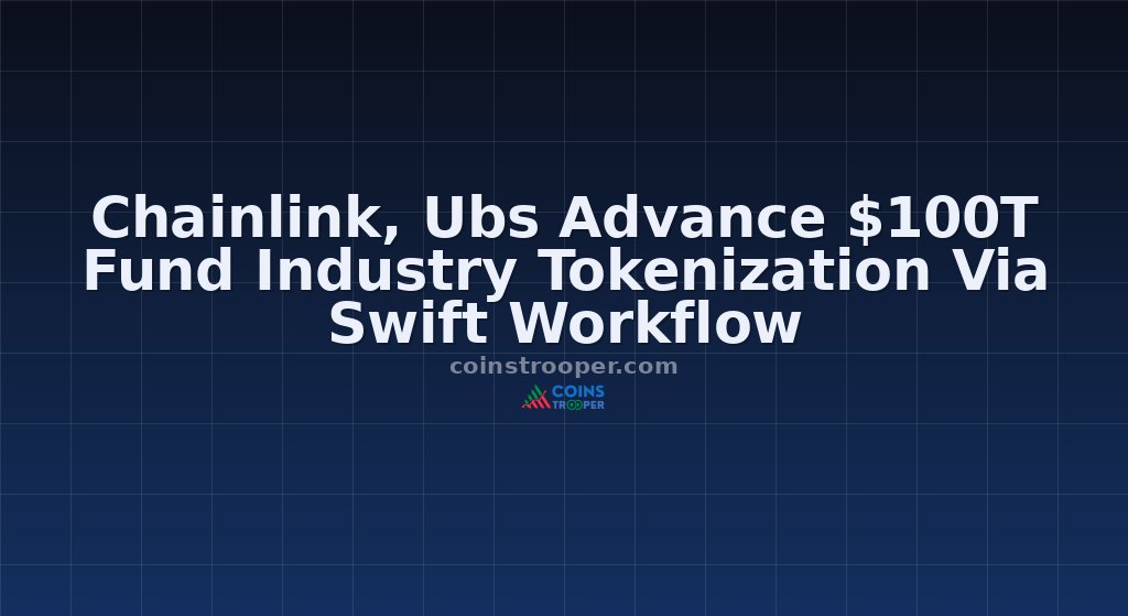 Chainlink, Ubs Advance $100T Fund Industry Tokenization Via Swift Workflow