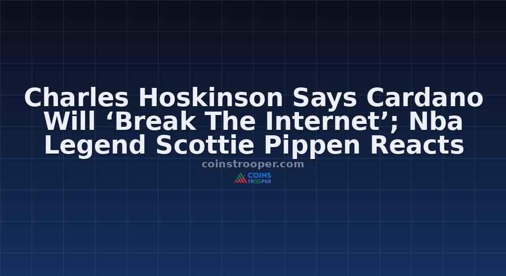 Charles Hoskinson Says Cardano Will ‘Break The Internet’; Nba Legend Scottie Pippen Reacts